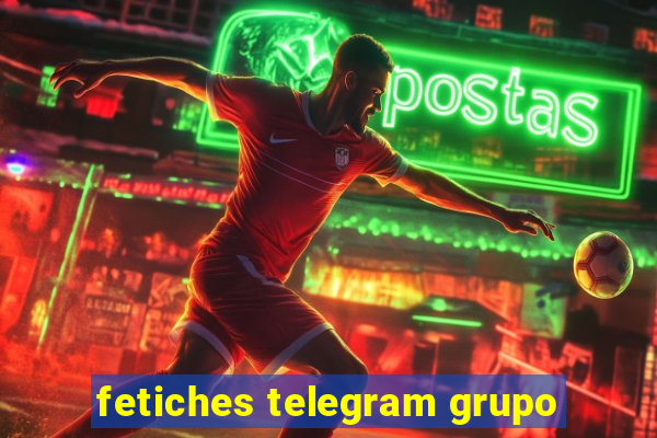 fetiches telegram grupo